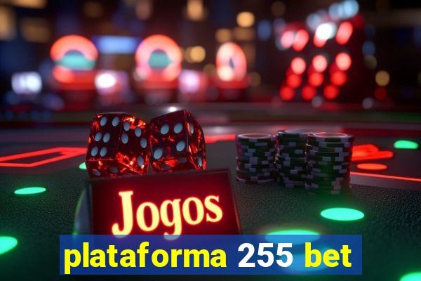 plataforma 255 bet